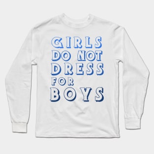 Girls Don’t Dress For Boys Long Sleeve T-Shirt